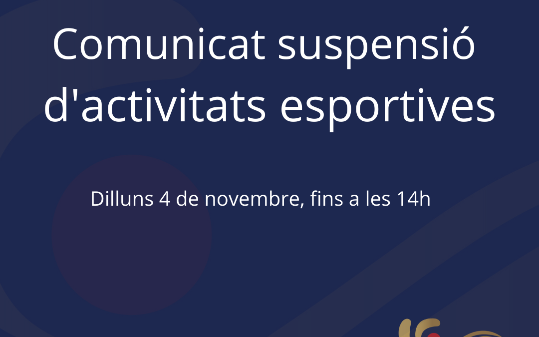 Comunicat suspensió d’activitats esportives 04/11/24 fins les 14:00h